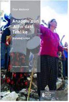 Anadolu'nun 'Altın'daki Tehlike