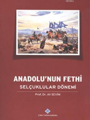 Anadolu'nun Fethi Selçuklular Dönemi Ali Sevim