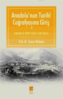 Anadolu'nun Tarihi Coğrafyasına Giriş 1 Tuncer Baykara