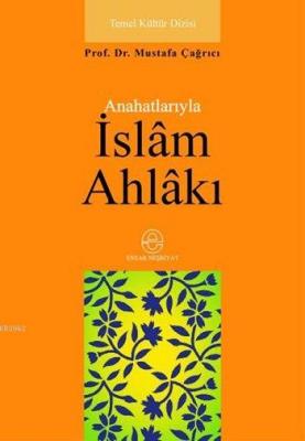 Anahatlarıyla İslâm Ahlâkı