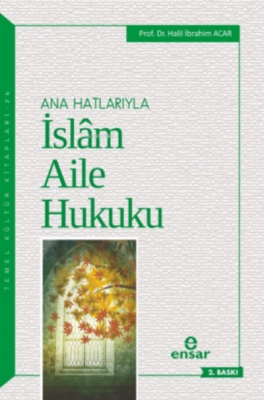 Anahatlarıyla İslam Aile Hukuku H. İbrahim Acar