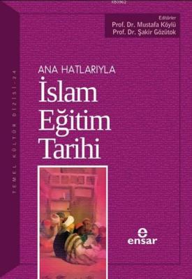 Anahatlarıyla İslam Eğitim Tarihi