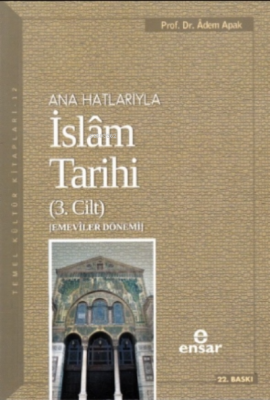 Anahatlarıyla İslam Tarihi 3 Adem Apak