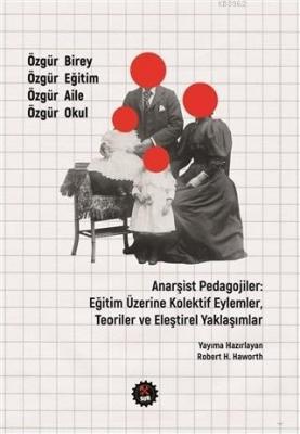 Anarşist Pedagojiler Eğitim Üzerine Kolektif Eylemler Teoriler ve Eleştirel Yaklaşımlar