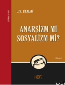 Anarşizm mi Sosyalizm mi? Josef Vissaryonoviç Çugaşvili Stalin