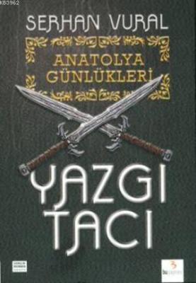 Anatolya Günlükleri - 1 Yazgı Tacı