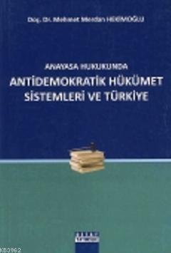 Anayasa Hukukunda Antidemokratik Hükümet Sistemleri ve Türkiye Mehmet 