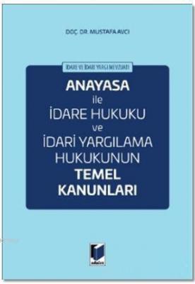 Anayasa ile İdare Hukuku ve İdari Yargılama Hukukunun Temel Kanunları