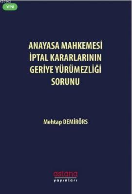Anayasa Mahkemesi İptal Kararlarının Geriye Yürümezliği Sorunu