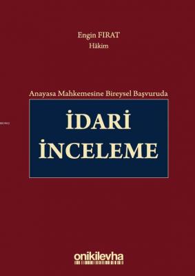 Anayasa Mahkemesine Bireysel Başvuruda İdari İnceleme