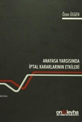 Anayasa Yargısında İptal Kararlarının Etkileri