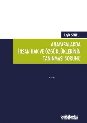 Anayasalarda İnsan Hak ve Özgürlüklerinin Tanınması Sorunu