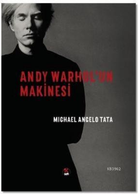 Andy Warhol'un Makinesi Michael Angelo Tata