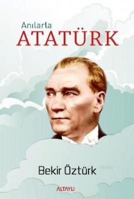 Anılarla Atatürk Bekir Öztürk