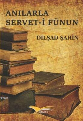 Anılarla Servet-i Fünun Dilşad Şahin
