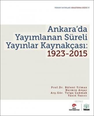 Ankara'da Yayımlanan Süreli Yayınlar Kaynakçası: 1923-2015 Bülent Yılm