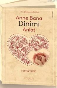 Anne Bana Dinimi Anlat