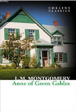 Anne of Green Gables (Collins Classics) Lucy Maud Montgomery