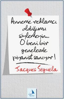 Anneme Reklamcı Olduğumu Söylemeyin!... O Beni Bir Genelevde Piyanist Sanıyor