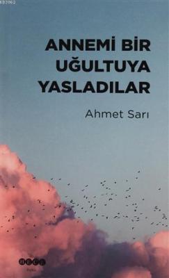 Annemi Bir Uğultuya Yasladılar