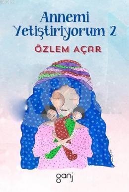 Annemi Yetiştiriyorum -2