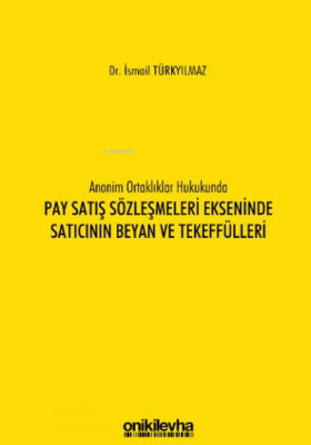 Anonim Ortaklıklar Hukukunda Pay Satış Sözleşmeleri Ekseninde Satıcının Beyan ve Tekeffülleri