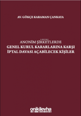 Anonim Şirketlerde Genel Kurul Kararlarına Karşı Iptal Davası Açabilecek Kişiler