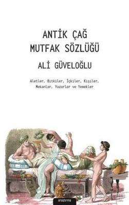 Antik Çağ Mutfak Sözlüğü Ali Güveloğlu