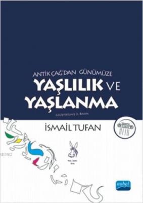 Antik Çağ'dan Günümüze Yaşlılık ve Yaşlanma