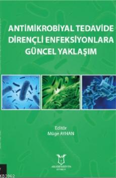 Antimikrobiyal Tedavide Dirençli Enfeksiyonlara Güncel Yaklaşım