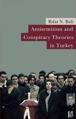 Antisemitism and Conspiracy Theories in Turkey Rıfat N. Bali