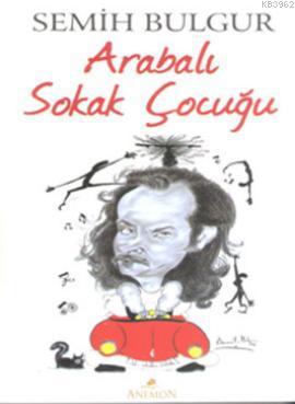 Arabalı Sokak Çocuğu Semih Bulgur