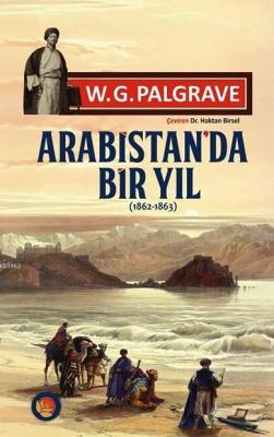 Arabistan'da Bir Yıl 1862-1863 W. G. Palgrave