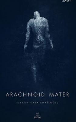 Arachnoid Mater Serkan Karaismailoğlu