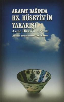 Arafat Dağında Hz. Hüseyin'in Yakarışı