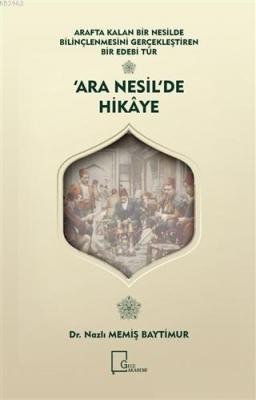 Arafta Kalan Bir Nesilde Bilinçlenmesini Gerçekleştiren Bir Edebi Tür - Ara Nesil'de Hikaye