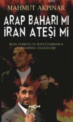 Arap Baharı mı İran Ateşi mi