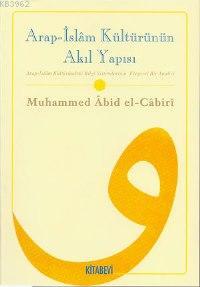 Arap-islâm Kültürünün Akıl Yapısı Muhammed Abid El-Cabiri