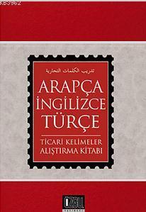 Arapça-İngilizce-Türkçe Ticari Kelimeler Alıştırma Kitabı Kolektif