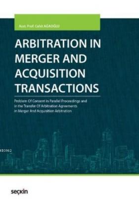 Arbitration in Merger and Acquisition Transactions Cahit Ağaoğlu