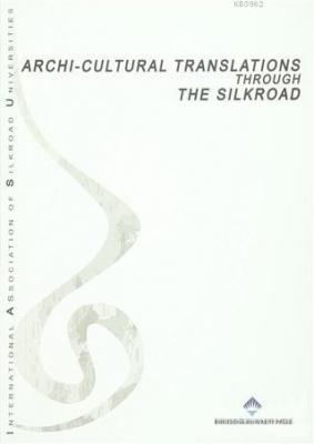 Archi-Cultural Translations Through The Silkroad Murat Dündar