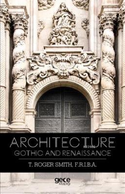 Architecture Gothic and Renaissance Thomas Roger Smith