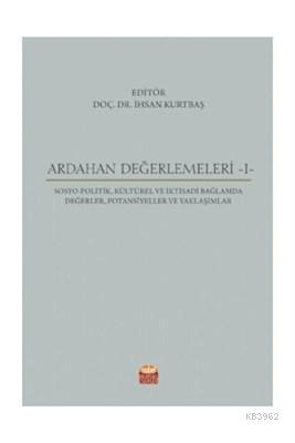 Ardahan Değerlemeleri 1 Sosya-Politik, Kültürel ve İktisadi Bağlamda Değerler, Potansiyeller ve Yaklaşımlar