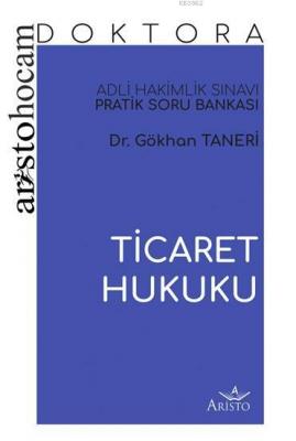 Aristo Hocam Doktora - Ticaret Hukuku Soru Bankası Gökhan Taneri