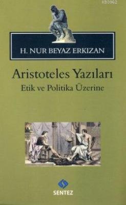 Aristoteles Yazıları -Etik ve Politika Üzerine