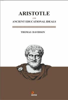 Aristotle And Ancient Educational Ideals Thomas Davidson