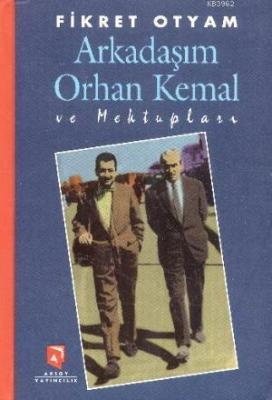 Arkadaşım Orhan Kemal ve Mektupları Fikret Otyam