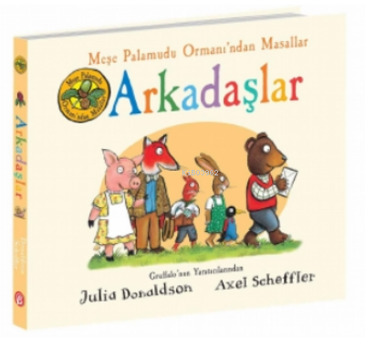 Arkadaşlar - Meşe Palamudu Ormanı'ndan Masallar