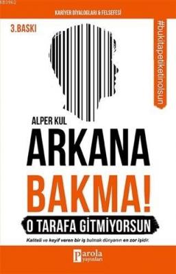 Arkana Bakma! O Tarafa Gitmiyorsun Alper Kul