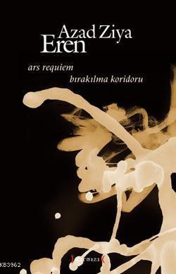 Ars Requiem Bırakılma Koridoru Azad Ziya Eren